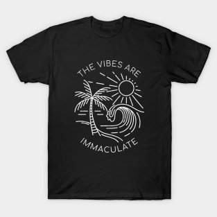 The vibes are immaculate T-Shirt